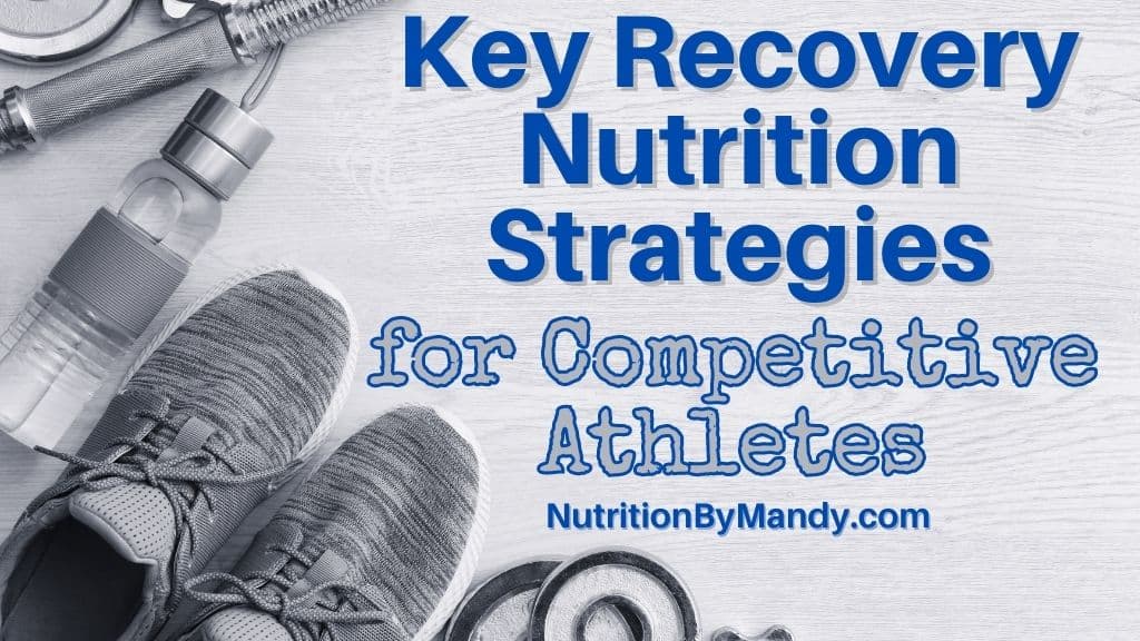 Key Recovery Nutrition Strategies for Competitive Athletes