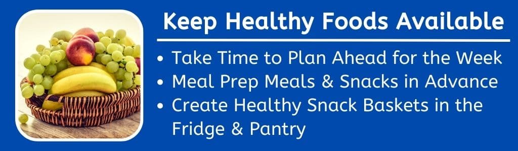Keep Healthy Foods Available 