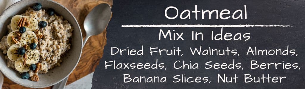 College Dorm Food For Athletes - Oatmeal Mix In Ideas: Dried Fruit, Walnuts, Almonds, Flaxseed, Chia Seeds, Berries, Banana Slices, Nut Butter