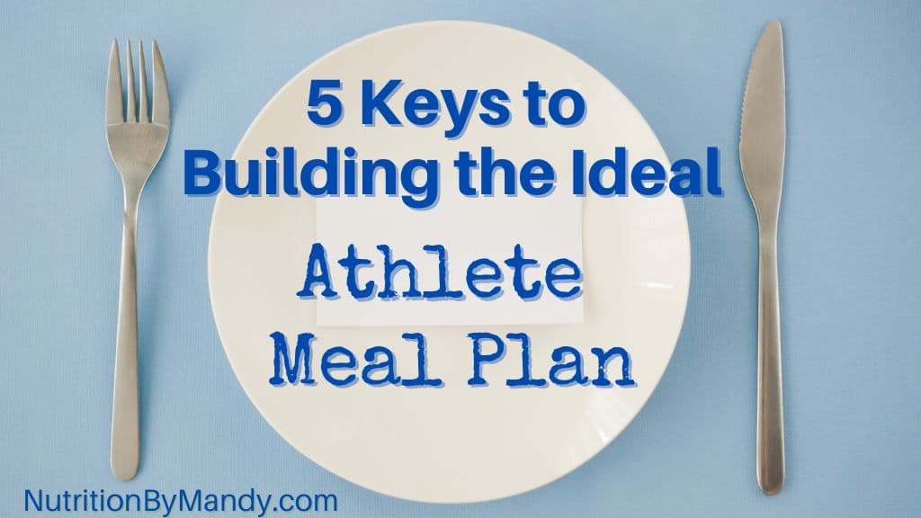 5 Keys to Building the Ideal Athlete Meal Plan