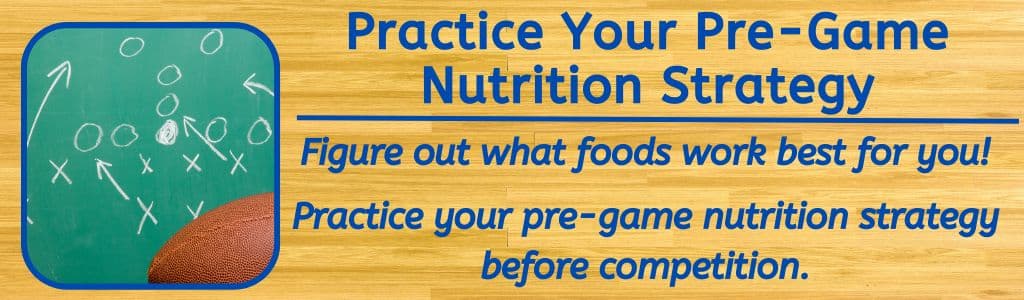 Practice Your Pre Game Meal 
