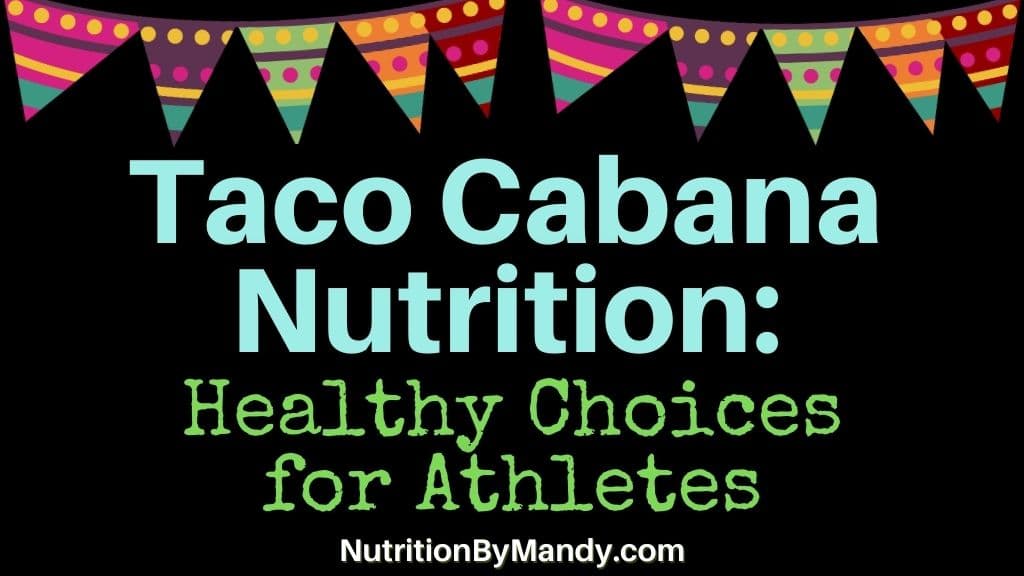 Taco Cabana Nutrition Healthy Options For Athletes Nutrition By Mandy