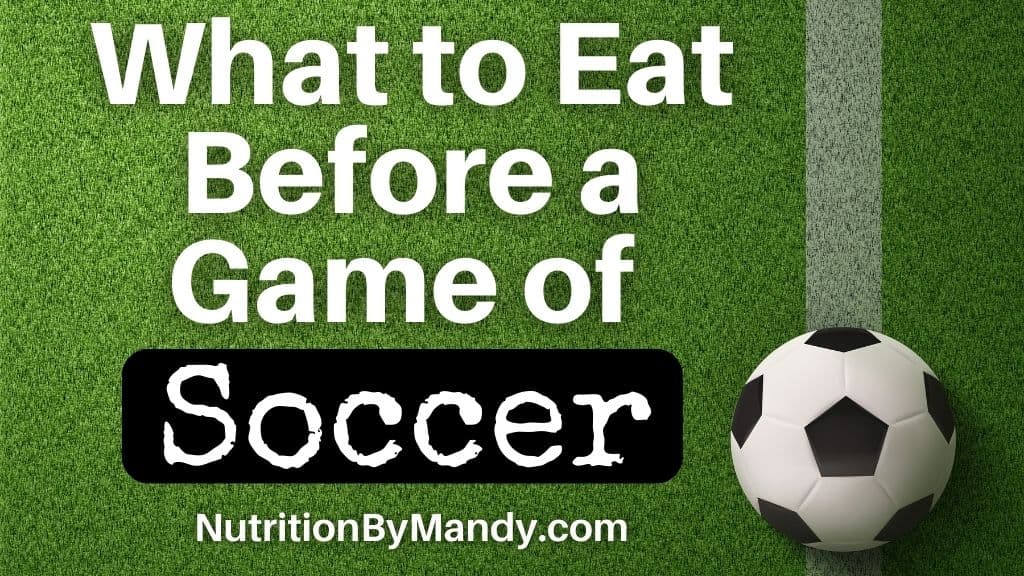 What to Eat Before a Game of Soccer