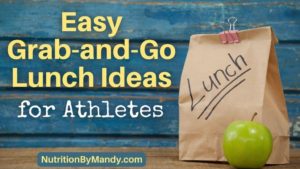 Easy Grab-and-Go Lunch Ideas for Athletes - Nutrition By Mandy