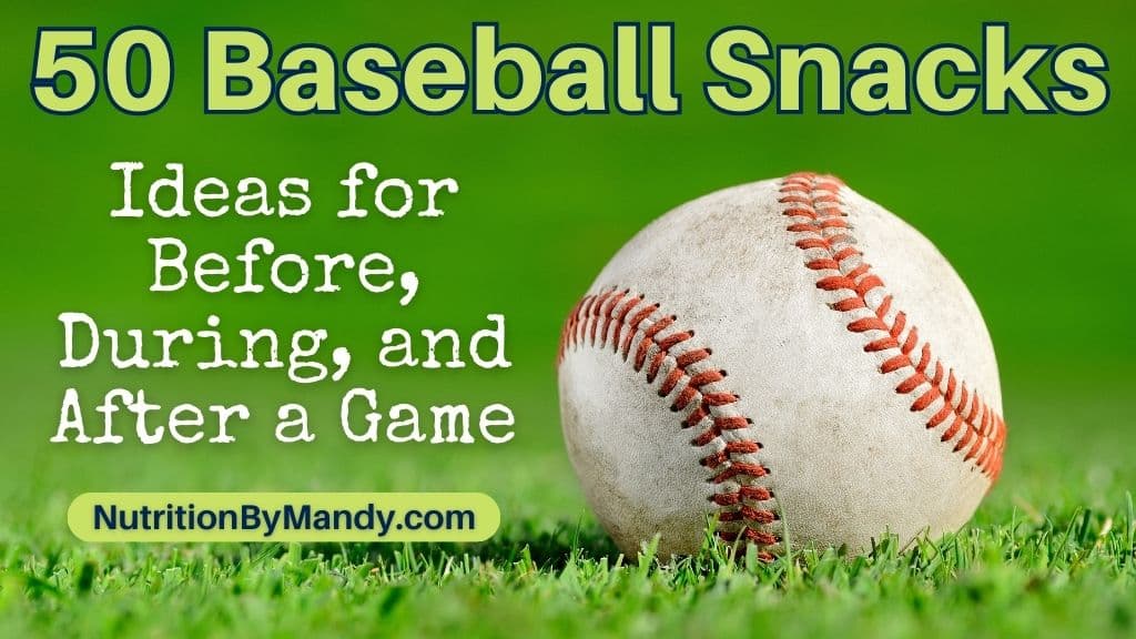 50 Baseball Snacks Ideas for Before During and After a Game