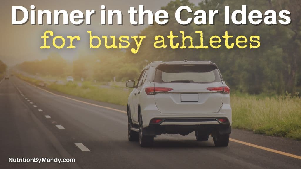Dinner in the Car Ideas for Busy Athletes