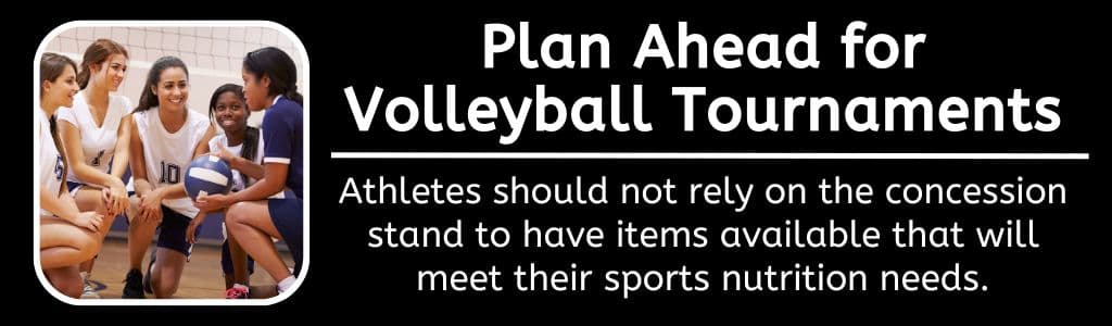 Plan ahead to have food available for volleyball tournaments.