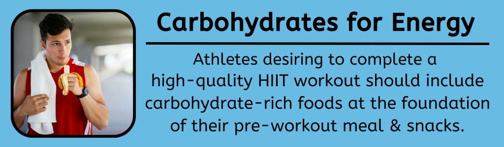 Athletes desiring to complete a high-quality HIIT workout will want to ensure carbohydrate-rich foods are at the foundation of their pre-workout meals and snacks.