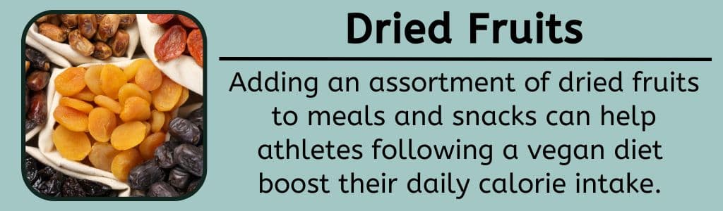 Adding an assortment of dried fruits to meals and snacks can help athletes following a vegan diet boost their daily calorie intake. 