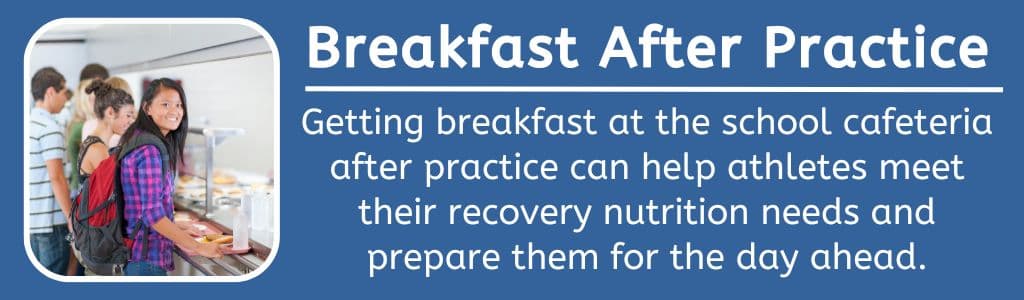 Breakfast After Morning Practice
Getting breakfast at the school cafeteria after practice can help athletes meet their recovery nutrition needs and prepare them for the day ahead.