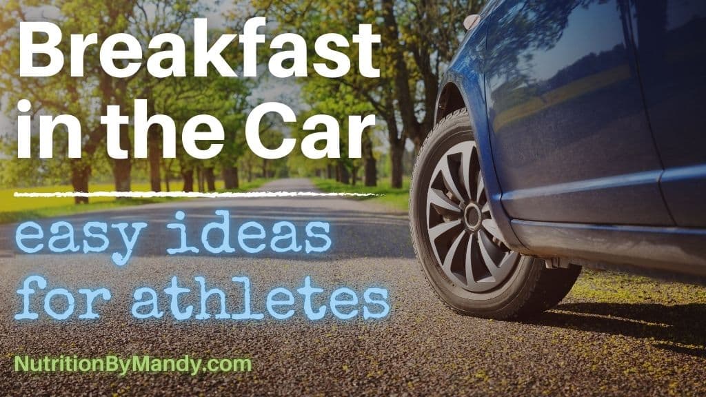 Breakfast in the Car Easy Ideas for Athletes