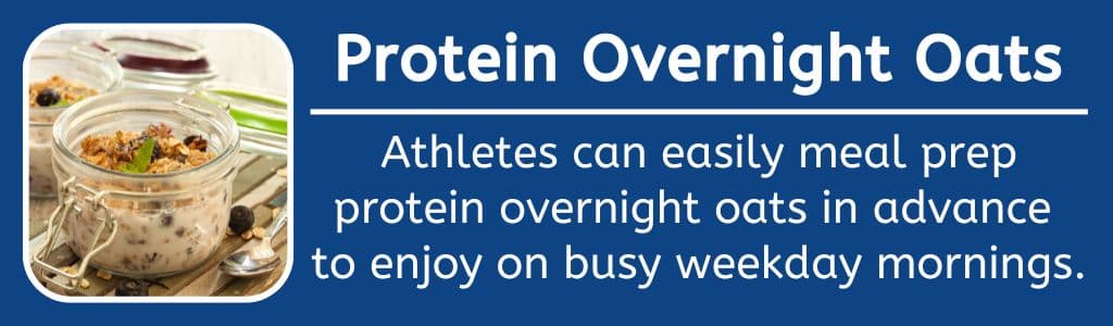 Protein Overnight Oats - Athletes can easily meal prep protein overnight oats in advance 
to enjoy on busy weekday mornings.