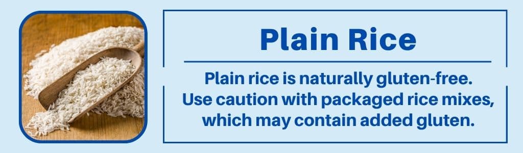 Rice Gluten Free Carbohydrate for Athletes: Plain rice is naturally gluten-free.
Use caution with packaged rice mixes, which may contain added gluten.
