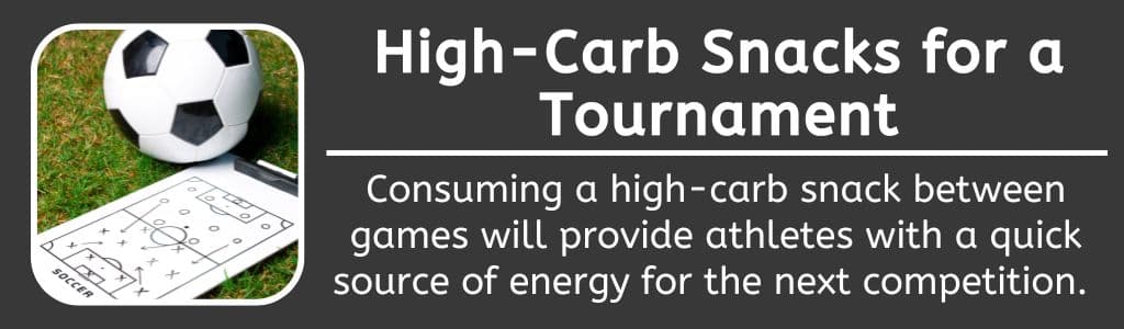 High-Carb Snacks for a Tournament: Consuming a high-carb snack between games will provide athletes with a quick source of energy for the next competition. 