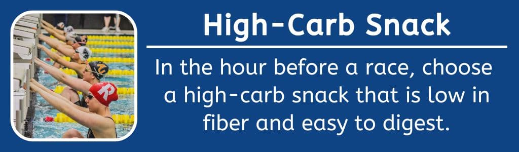 High Carb Snack: In the hour before a race, choose 
a high-carb snack that is low in fiber and easy to digest.