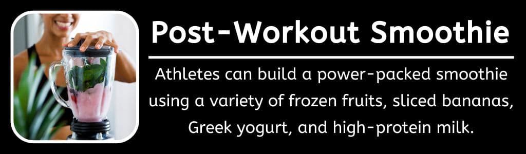 Smoothie After a Workout at Night: Athletes can build a power-packed smoothie using a variety of frozen fruits, sliced bananas, Greek yogurt, and high-protein milk.