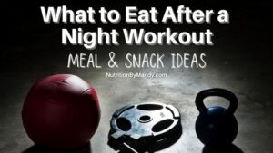 What to Eat After a Workout at Night: Meal & Snack Ideas