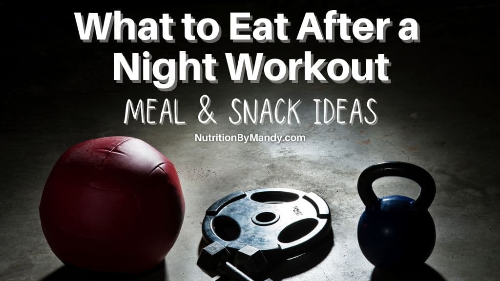What to Eat After a Workout at Night: Meal & Snack Ideas