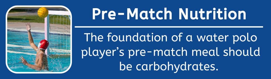 Water Polo Pre Match Nutrition: The foundation of a water polo player’s pre-match meal should be carbohydrates. 