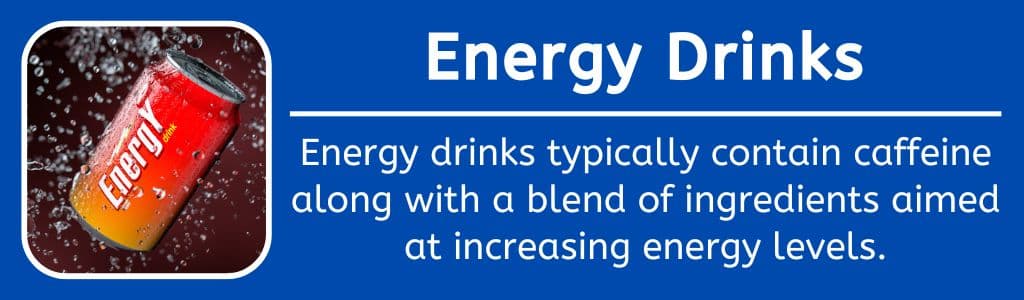 What are Energy Drinks: nergy drinks typically contain caffeine along with a blend of ingredients aimed at increasing energy levels.