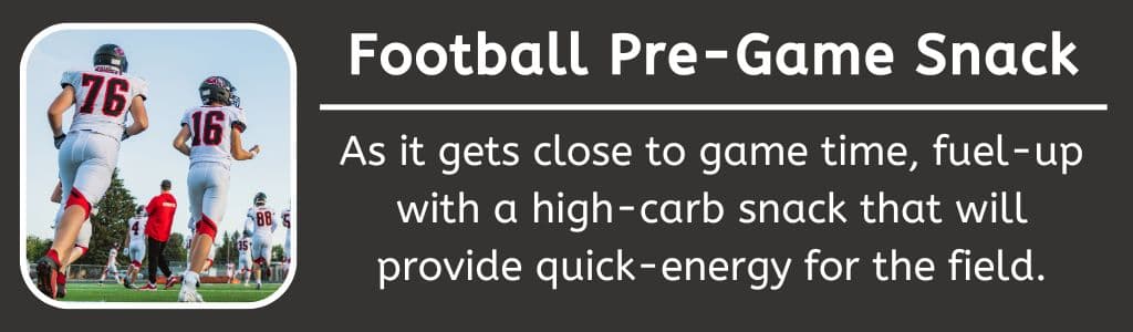 Football Pre Game Snack: As it gets close to game time, fuel-up with a high-carb snack that will provide quick-energy for the field.