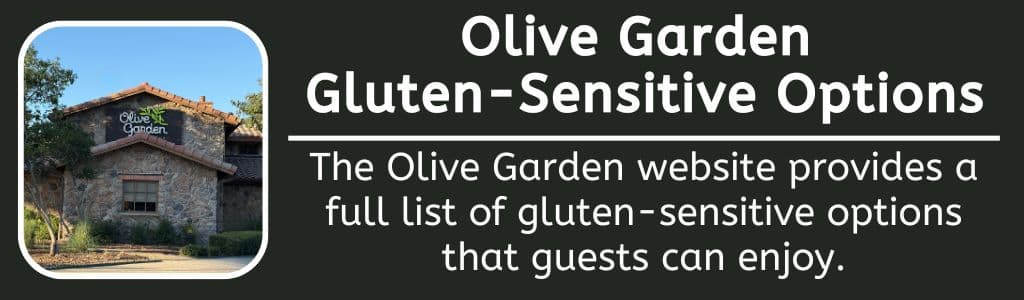 Olive Garden Gluten-Sensitive Options: The Olive Garden website provides a full list of gluten-sensitive options that guests can enjoy.