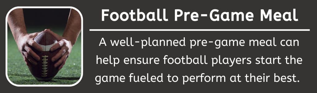 Football Pre-Game Meal: A well-planned pre-game meal can help ensure football players start the game fueled to perform at their best. 