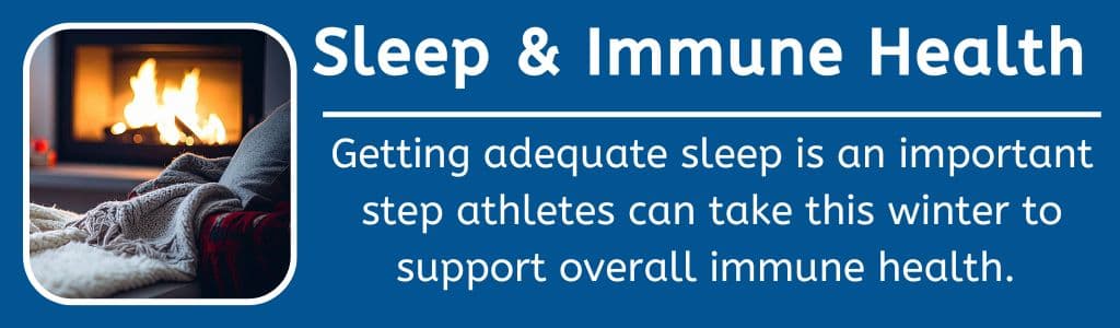 Sleep and Immune Health: Getting adequate sleep is an important step athletes can take this winter to support overall immune health.