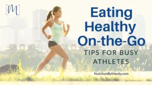 Eating Healthy On the Go Tips for Busy Athletes