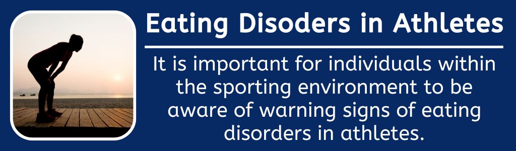 Eating Disorders in Athletes: It is important for individuals within the sporting environment to be aware of warning signs of eating disorders in athletes.
