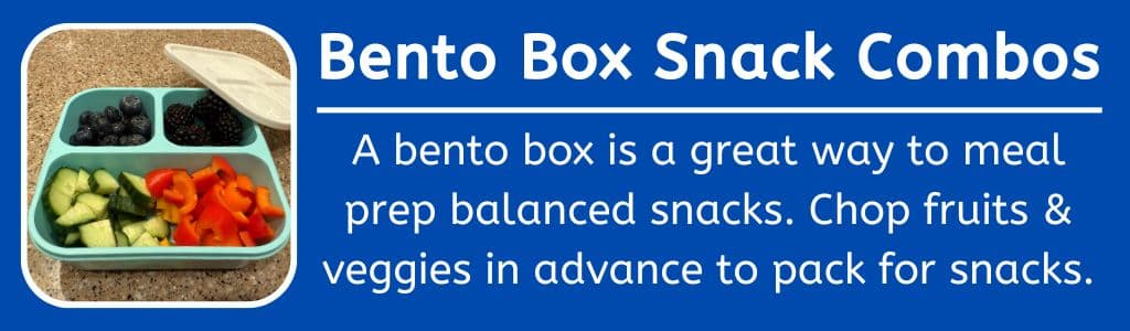 Bento Box Snacks: A bento box is a great way to meal prep balanced snacks. Chop fruits & veggies in advance to pack for snacks.