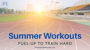 Summer Workouts: Fuel-Up to Train Hard