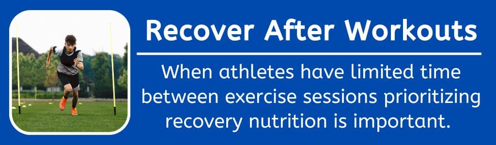 Recover After Summer Workouts: When athletes have limited time between exercise sessions prioritizing recovery nutrition is important.