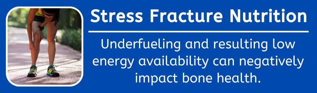 Stress Fracture Nutrition: Underfueling and resulting low energy availability can negatively impact bone health.